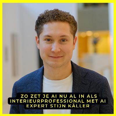S5E12: Zo zet je AI nu al in als interieurprofessional met AI expert Stijn Käller S5E12: Zo zet je AI nu al in als interieurprofessional met AI expert Stijn Käller
