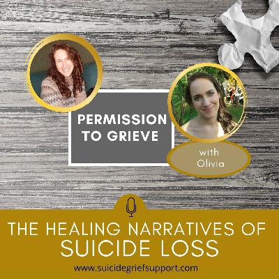 The Healing Narratives of Suicide Grief - Permission to Grieve The Healing Narratives of Suicide Grief - Permission to Grieve
