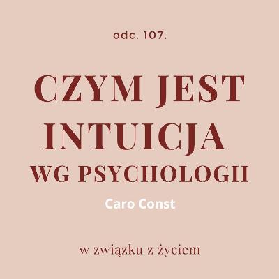 Odc. 107. Czym jest INTUICJA wg psychologii | Caro Const Odc. 107. Czym jest INTUICJA wg psychologii | Caro Const