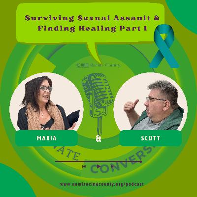 Surviving Sexual Assault and Finding Healing with Maria and Scott. Part 1