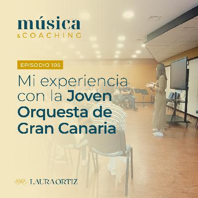 105. Mi experiencia con la Joven Orquesta de Gran Canaria