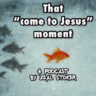 That “come to Jesus” moment