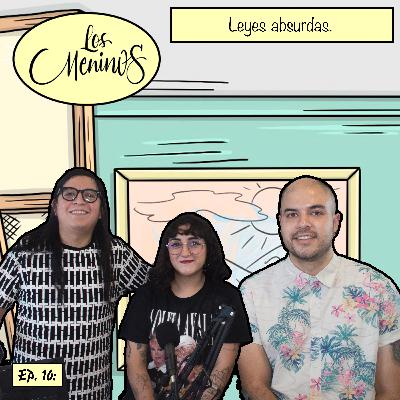 EP 10: Los Meninos⎮Leyes Absurdas⎮Arroba Nat