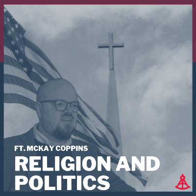 Religion and Politics Ft. Atlantic Journalist McKay Coppins