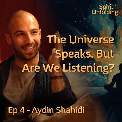 Ep 4 - Aydin Shahidi | The Universe Is a Love Story: Using Nature’s Wisdom to Create, Connect & Heal