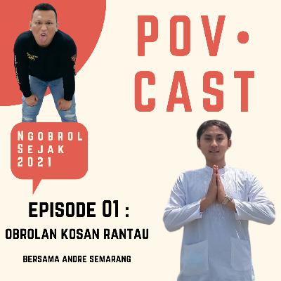 EPS 01 : OBROLAN KOSAN RANTAU BERSAMA ANDRE SEMARANG