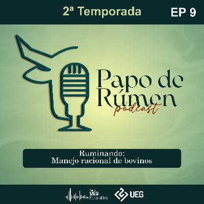 T2 EP9 | Papo de rúmen | Manejo racional na produção de bovinos