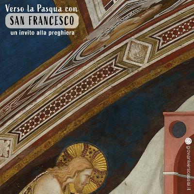 Verso la Pasqua con san Francesco: un invito alla preghiera a partire dalla discesa agli inferi di Gesù Verso la Pasqua con san Francesco: un invito alla preghiera a partire dalla discesa agli inferi di Gesù