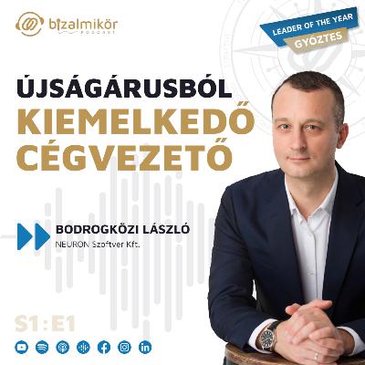 Újságárusból kiemelkedő cégvezető - Bodrogközi László (NEURON Szoftver Kft.) Újságárusból kiemelkedő cégvezető - Bodrogközi László (NEURON Szoftver Kft.)
