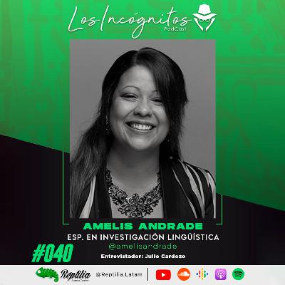 #040 - AMELIS ANDRADE - Especialista en investigación lingüística.