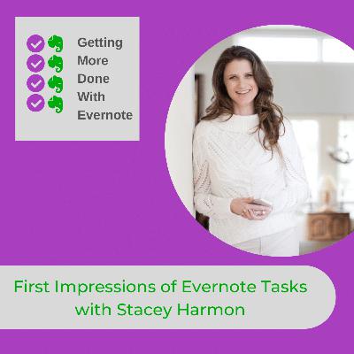 First Impressions of Evernote Tasks with Stacey Harmon First Impressions of Evernote Tasks with Stacey Harmon