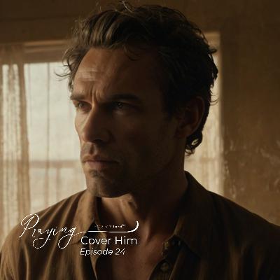 Praying for Men Who Are Hurting Inside | Cover Him Episode 24 | Praying For My lord Podcast