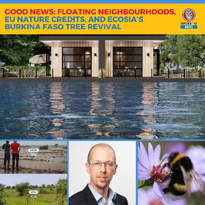 Good News: Floating Neighbourhoods, EU Nature Credits, and Ecosia’s Burkina Faso Tree Revival Good News: Floating Neighbourhoods, EU Nature Credits, and Ecosia’s Burkina Faso Tree Revival