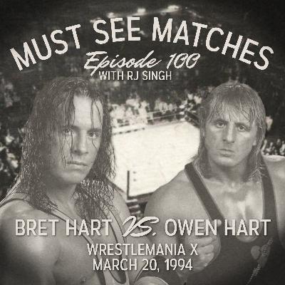 Episode 100 - Bret Hart vs. Owen Hart, WrestleMania X - March 20, 1994