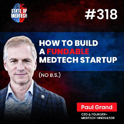 Startups: Avoiding the Biggest Startup Mistakes with Paul Grand, CEO of MedTech Innovator