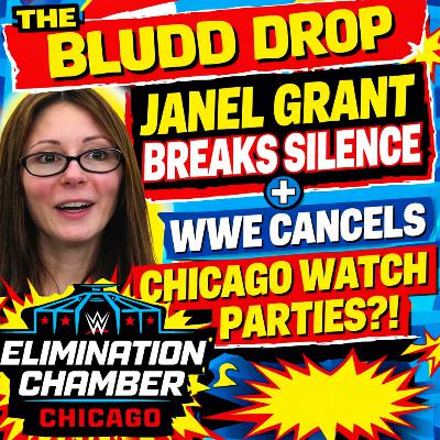 The Bludd Drop: Janel Grant Breaks Silence + WWE Cancels Chicago Watch Parties?!