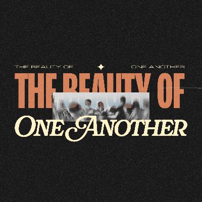 The Beauty of One Another The Beauty of One Another