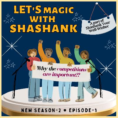EP-1 | Why the COMPETITIONS are important for Child's development? Let's Magic With Shashank | Podcast EP-1 | Why the COMPETITIONS are important for Child's development? Let's Magic With Shashank | Podcast