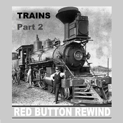 episode 152 – REWIND: Trains Part 2