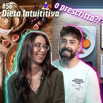 #56 Dott.ssa Elenora Gorla, Nutrizionista, ci aiuta a muoverci tra dieta prescrittiva e intuitiva
