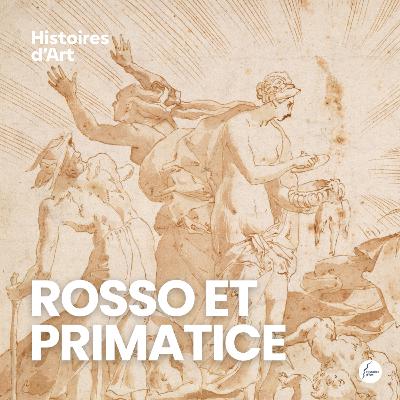 Entretien #002 - Rosso, Primatice, deux Italiens à Fontainebleau Entretien #002 - Rosso, Primatice, deux Italiens à Fontainebleau