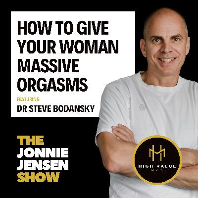 How to Give Your Woman Massive Orgasms feat Dr. Steve Bodansky