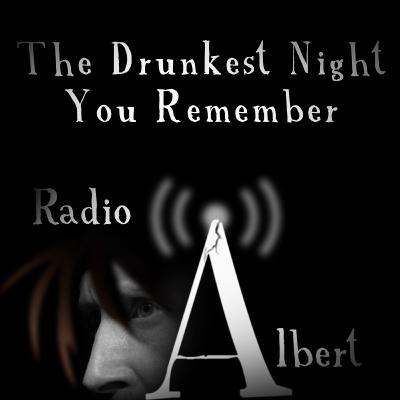 The Drunkest Night You Remember - Radio Albert