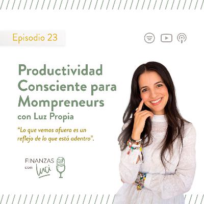 Ep. 23 I LUZ • Productividad Consciente para Mompreneurs - Finanzas con Luci Ep. 23 I LUZ • Productividad Consciente para Mompreneurs - Finanzas con Luci