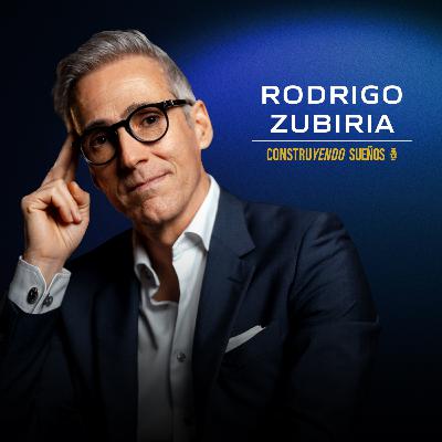 E118: Rodrigo Zubiría: El camino hacia la riqueza que nadie te enseña