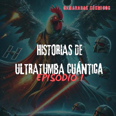 Historias de Ultratumba Cuántica: Episodio 1