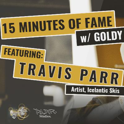 15 M.o.F. - Travis Parr (Artist / Icelantic Skis)
