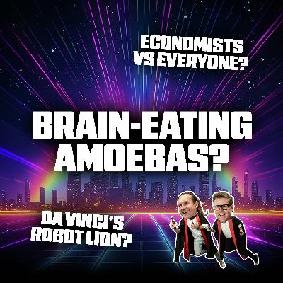 Brain-Eating Amoebas, Economists vs. Everyone and Da Vinci's Robot Lion