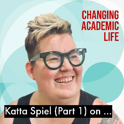 Katta Spiel (Part 1) on career uncertainties, gender identity and health issues