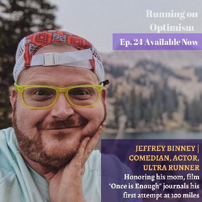 24: Jeffrey James Binney | "Once is Enough" 100-mile ultra runner 24: Jeffrey James Binney | "Once is Enough" 100-mile ultra runner
