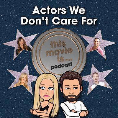 Actors We Don't Care For