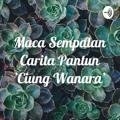Maca Sempalan Carita Pantun 'Ciung Wanara'