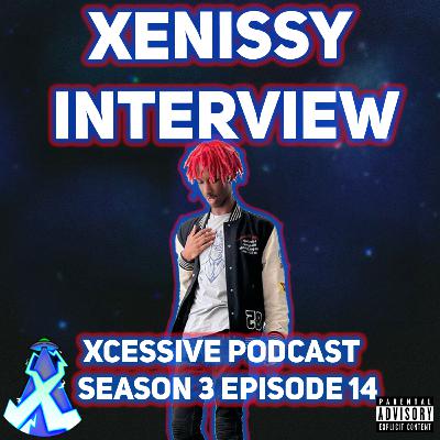 The Xenissy Interview - XCESSIVE Podcast S.3 EP. 14 The Xenissy Interview - XCESSIVE Podcast S.3 EP. 14