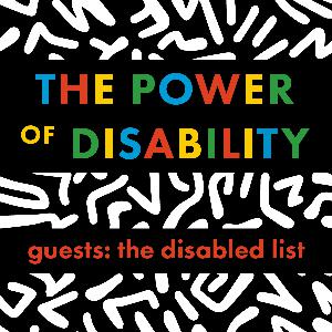 The Power of Disability - The Disabled List ft. Liz Jackson The Power of Disability - The Disabled List ft. Liz Jackson