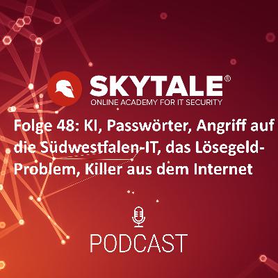 SKYTALE Podcast Folge 48: KI & Deepfakes, SIT, Passwörter und Killer aus dem Internet SKYTALE Podcast Folge 48: KI & Deepfakes, SIT, Passwörter und Killer aus dem Internet