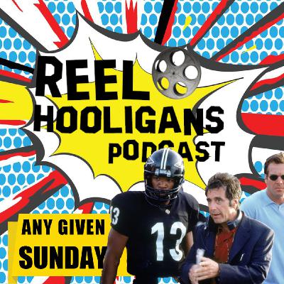 Episode 267: Reel Hooligans vs. Any Given Sunday (1999)