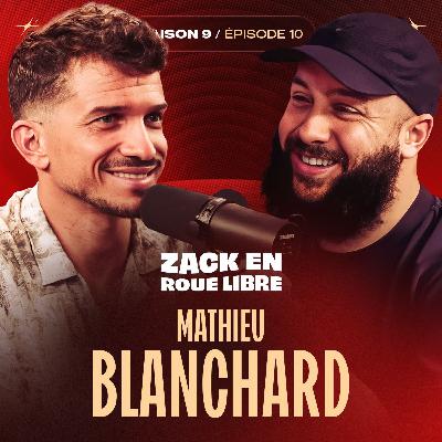 Mathieu Blanchard, L'Incroyable Destin d'un Aventurier - Zack en Roue Libre avec Mathieu.B (S09E10)