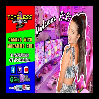 GAMING WITH MADAMME RIRI - Timeless Gamers Show episode 155