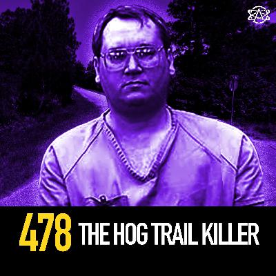478 - The Hog Trail Killer 478 - The Hog Trail Killer