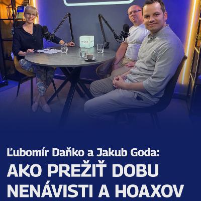 Ľubomír Daňko a Jakub Goda: Ako prežiť dobu nenávisti a hoaxov