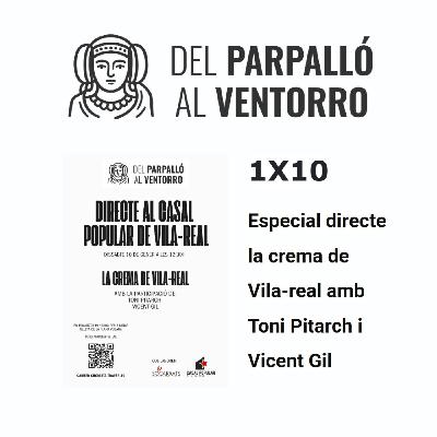 1X10 Especial directe la crema de Vila-real amb Toni Pitarch i Vicent Gil