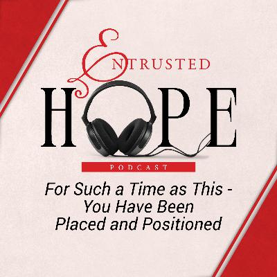 For Such a Time as This - You Have Been Placed and Positioned