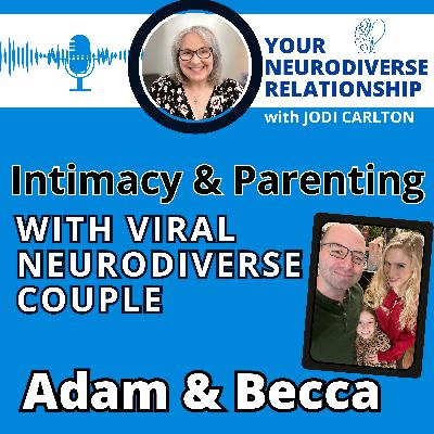 Viral Neurodiverse Couple on Navigating Sex, Overwhelm & Parenting
