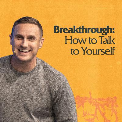 Breakthrough: How to Talk to Yourself