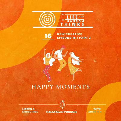 EP16: Happy Moments | Part 2 | Malayalam Podcast EP16: Happy Moments | Part 2 | Malayalam Podcast