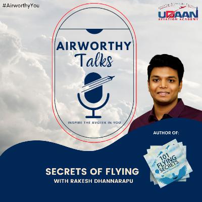 Secrets of Flying with Rakesh Dhannarapu | Airworthy Talks Secrets of Flying with Rakesh Dhannarapu | Airworthy Talks